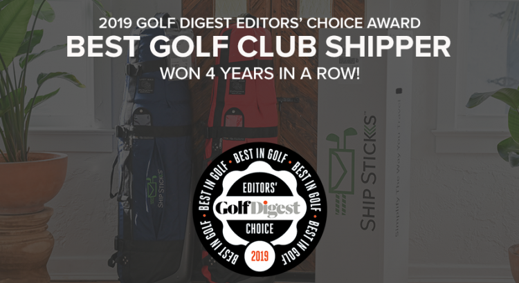 Golf Digest Editors' Choice Award "Best Golf Club Shipper" for 2019 is Ship Sticks