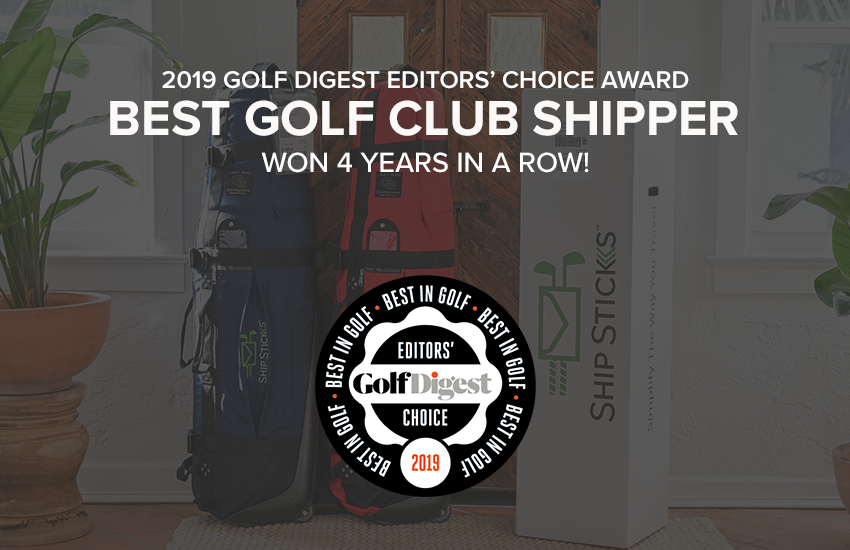 Golf Digest Editors' Choice Award "Best Golf Club Shipper" for 2019 is Ship Sticks